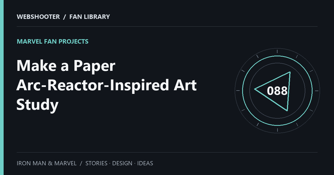 Editorial cover: Make a Paper Arc-Reactor-Inspired Art Study